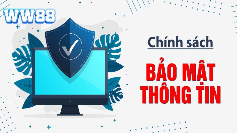 Chính sách bảo mật WW88 ra đời với mục tiêu gì?