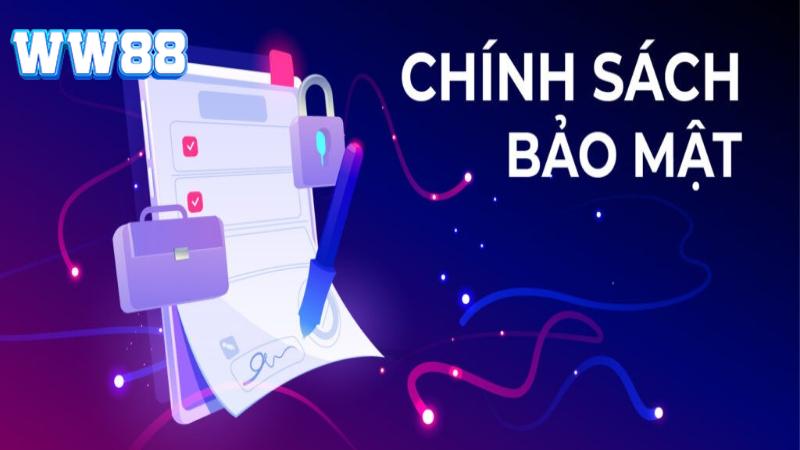 Khái quát về chính sách bảo mật WW88